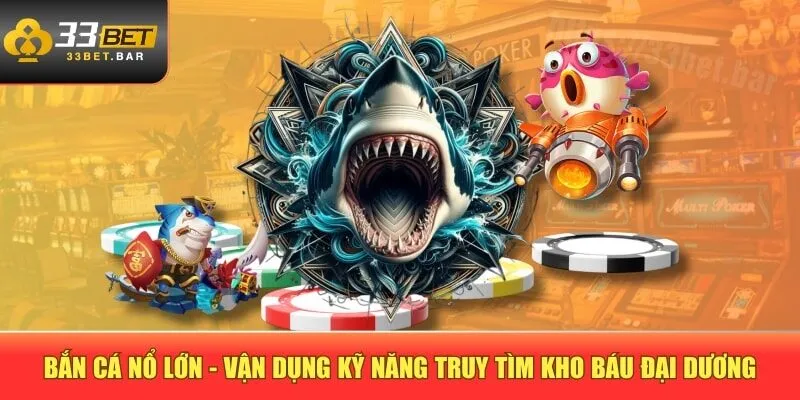 Bắn cá nổ lớn