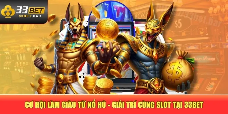 Cơ hội làm giàu từ nổ hũ