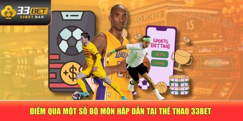 Điểm qua một số bộ môn hấp dẫn tại thể thao 33BET 