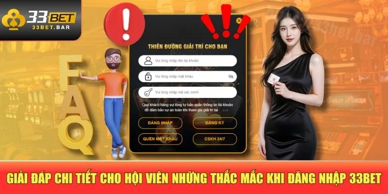 Giải đáp chi tiết cho hội viên những thắc mắc khi đăng nhập 33BET