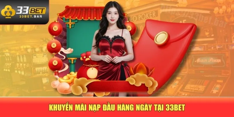 Khuyến mãi nạp đầu hàng ngày tại 33BET