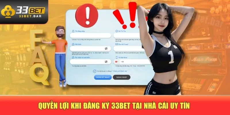 Quyền lợi khi đăng ký 33BET tại nhà cái uy tín 