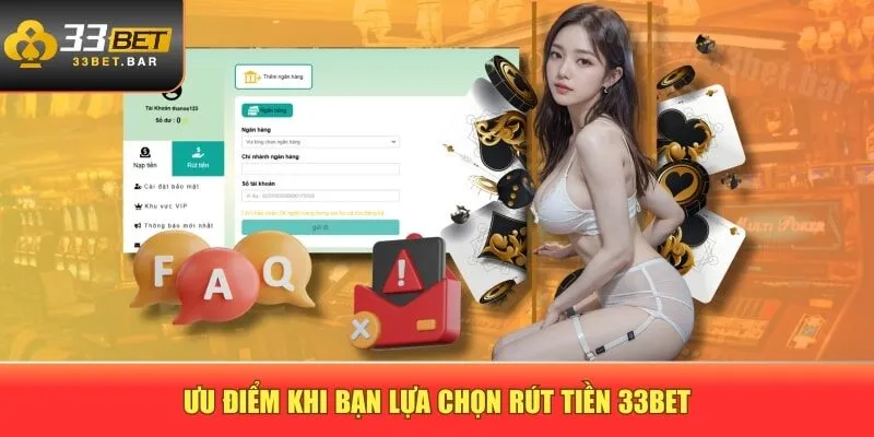Ưu điểm khi bạn lựa chọn rút tiền 33BET