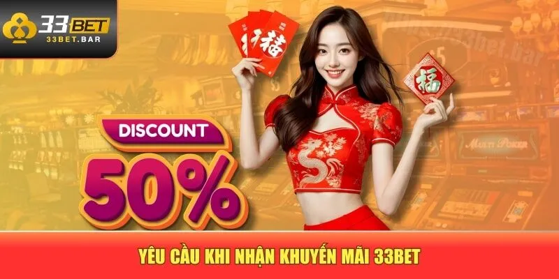 Yêu cầu khi nhận khuyến mãi 33BET